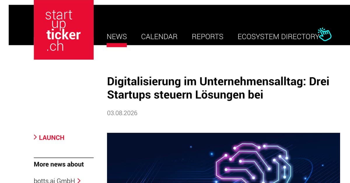 Startupticker.ch Artikel «Digitalisierung im Unternehmensalltag: Drei Startups steuern Lösungen bei» vom 03.08.2026